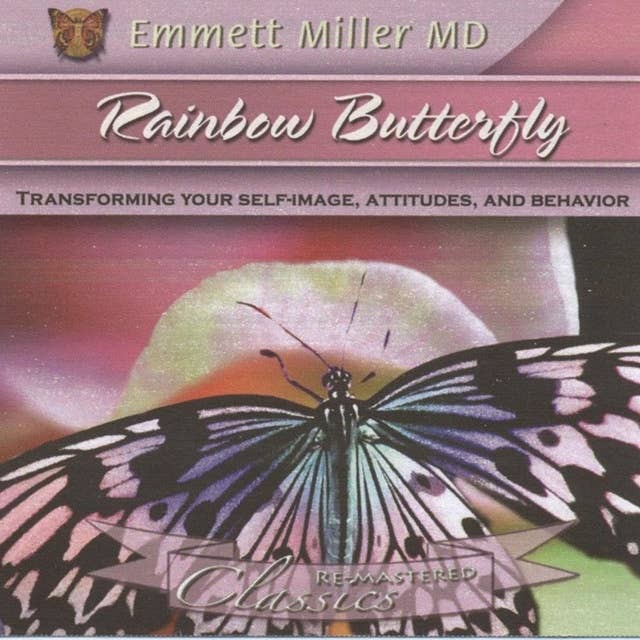 Rainbow Butterfly : Transforming Your Self-image, Attitudes and Behavior: Transforming your Self-Image, Attitudes, and Behavior
