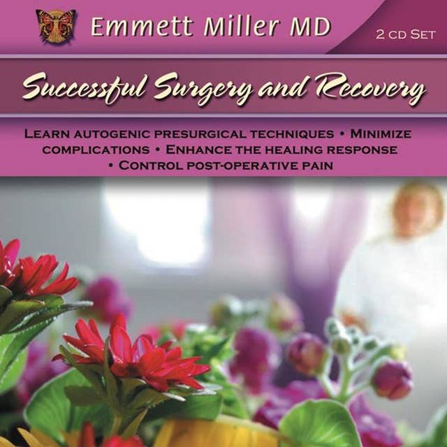 Successful Surgery & Recovery: MInimize Complications, Enhance the Healing Response