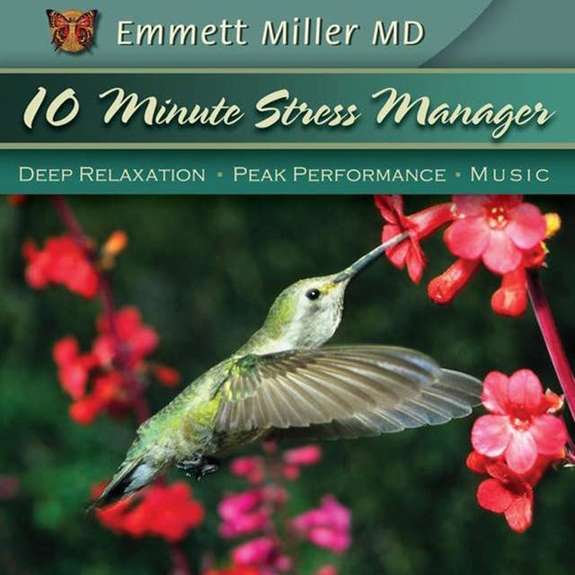 Ten-Minute Stress Manager: Deep Relaxation, Peak Performance, Music