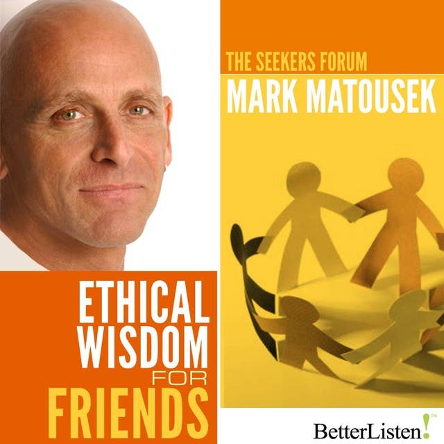 Ethical Wisdom for Friends: The Seekers Forum