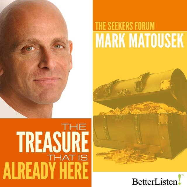 The Treasure That is Already Here: The Seekers Forum