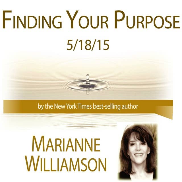 Finding Your Purpose with Marianne Williamson