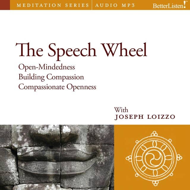 The Speech Wheel: Compassion and Social Healing - Guided Meditations from the Nalanda Institute: Compassion and Social Healing Guided Mediations from the Nalanda Institute