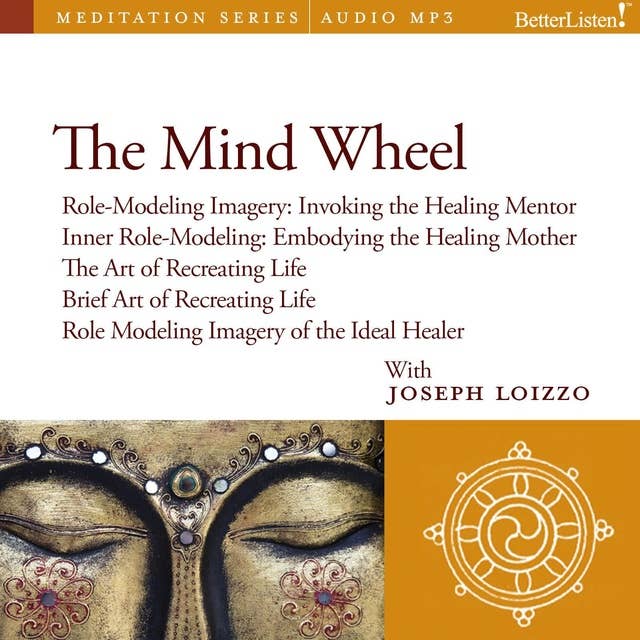 The Mind Wheel: Role-Modeling Imagery and Cultural Healing Guided Meditations from the Nalanda Institute: Role-Modeling Imagery and Cultural Healing Guided Mediations from the Nalanda Institute