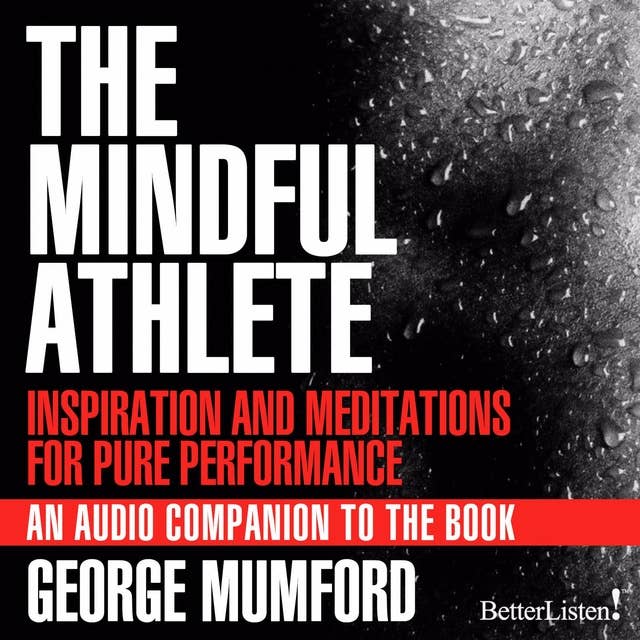 The Mindful Athlete: Inspiration and Meditations for Pure Performance