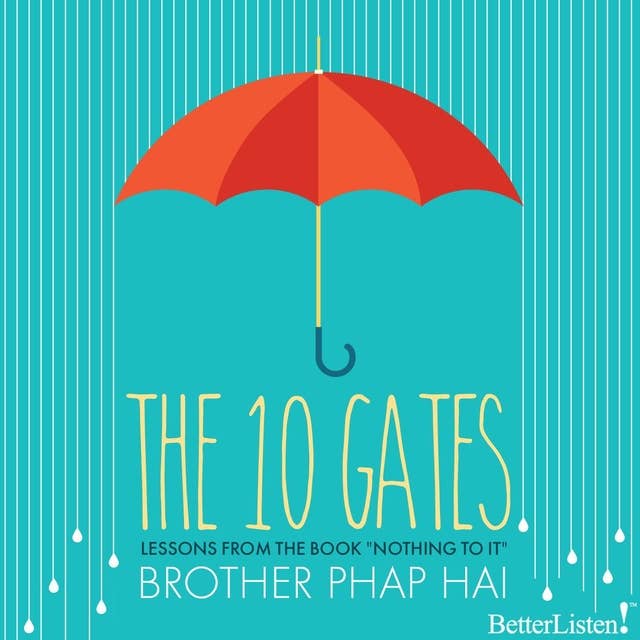 The Ten Gates: Lessons from the book "Nothing to it" with Brother Phap Hai