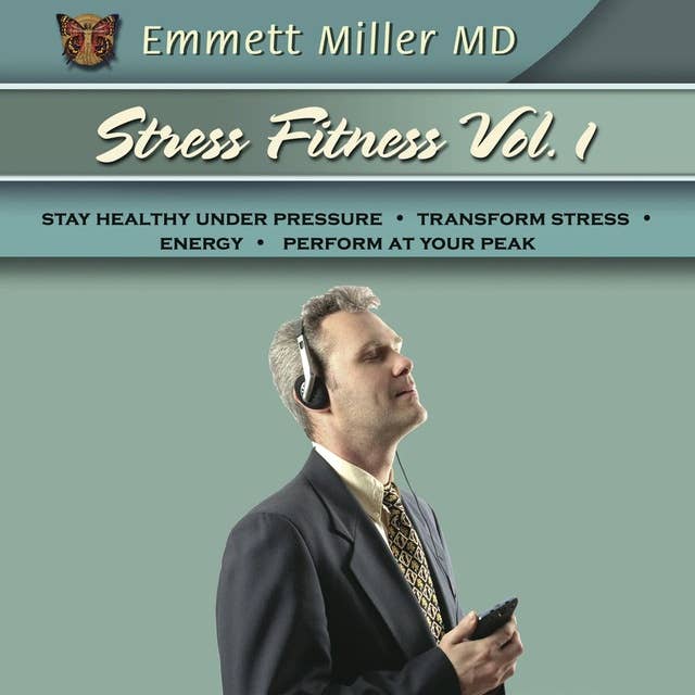 Stress Fitness Vol. 1: Stay Healthy Under Pressure, Transform Stress, Energy, Perform at Your Peak