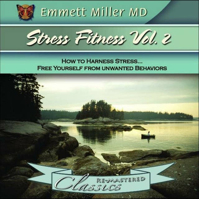 Stress Fitness Vol. 2: How to Harness Stress... Free Yourself From Unwanted Behaviors