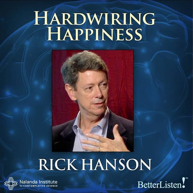 Hardwiring Happiness : The New Brain Science of Contentment, Calm and Confidence: The New Brain Science of Contentment, Calm, and Confidence