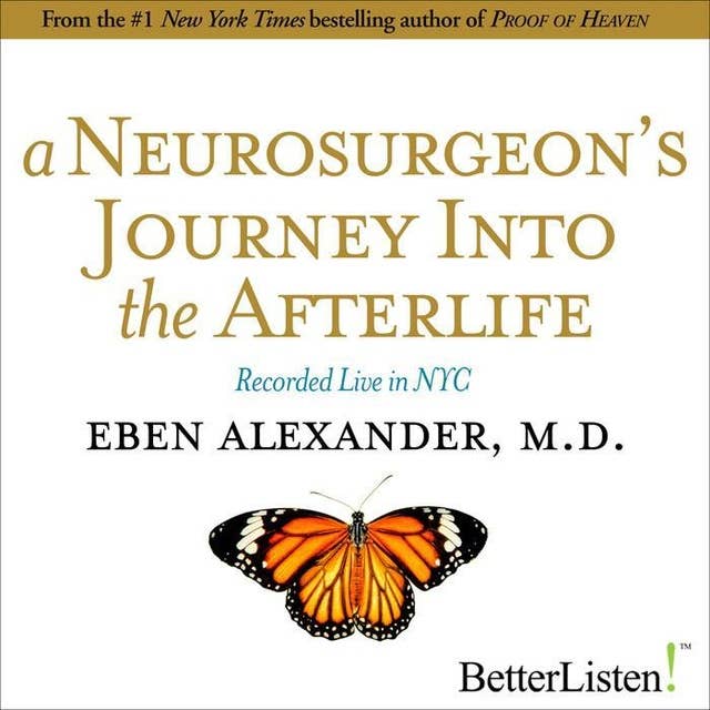 A Neurosurgeon's Journey to the Afterlife: Recorded Live in NYC