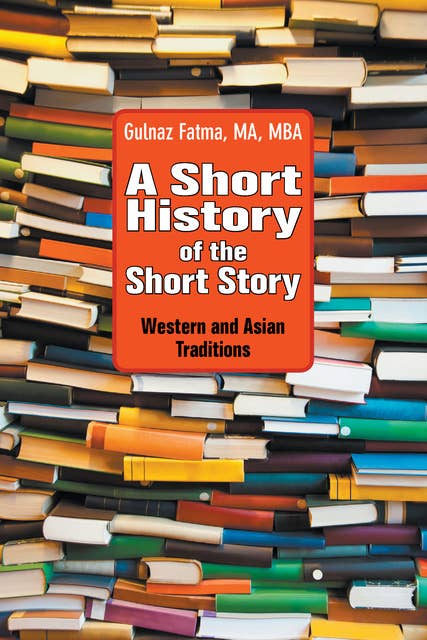 A Short History of the Short Story: Western and Asian Traditions