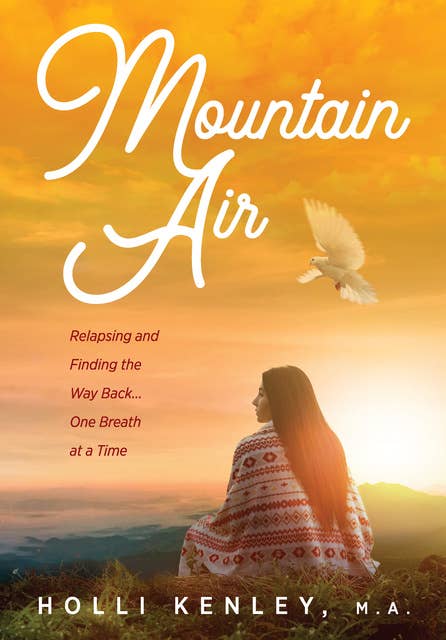 Mountain Air: Relapsing and Finding The Way Back... One Breath at a Time