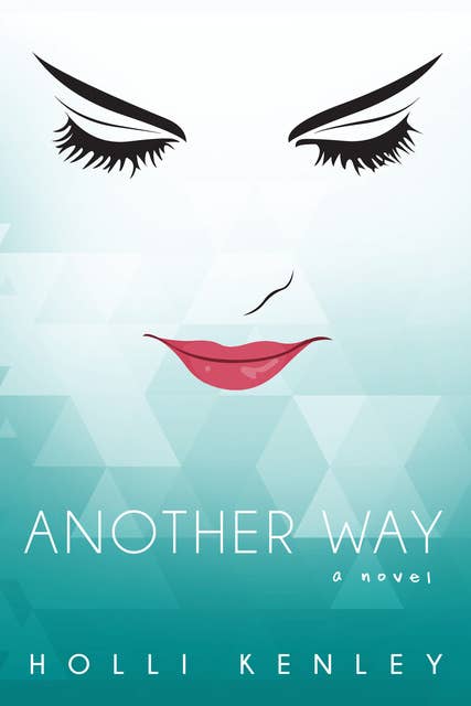 Another Way: A Novel