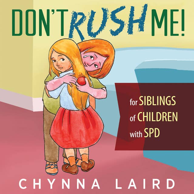 Don't Rush Me! Essential Readings: For Siblings of Children With Sensory Processing Disorder (SPD)