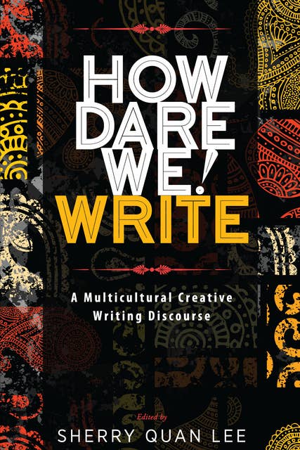 How Dare We! Write: A Multicultural Creative Writing Discourse