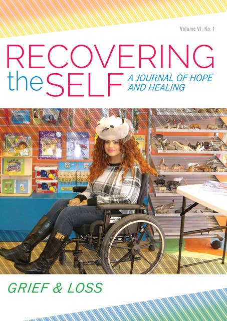 Recovering The Self: A Journal of Hope and Healing (Vol. VI, No. 1 ) -- Focus on Grief and Loss