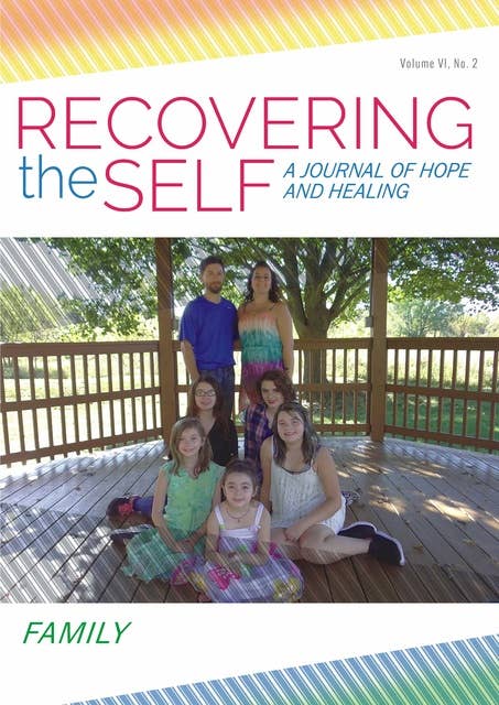 Recovering The Self: A Journal of Hope and Healing (Vol. VI, No. 2 ) -- Focus on Family