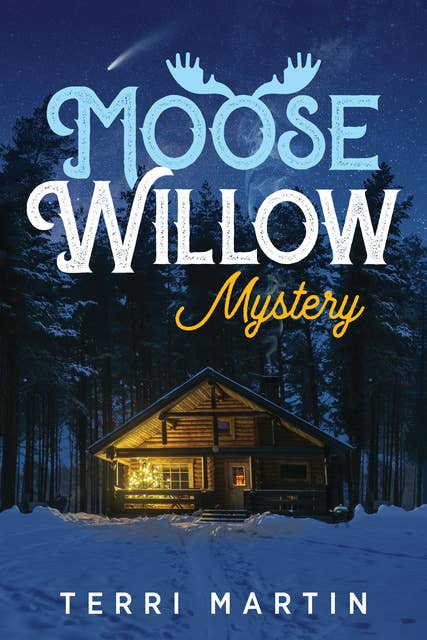 Moose Willow Mystery: A Yooper Romance