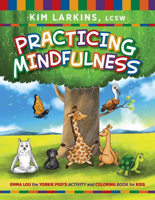 Practicing Mindfulness: Emma Lou the Yorkie Poo's Activity and Coloring Book for Kids