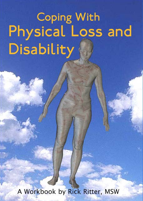 Coping with Physical Loss and Disability: A Manual