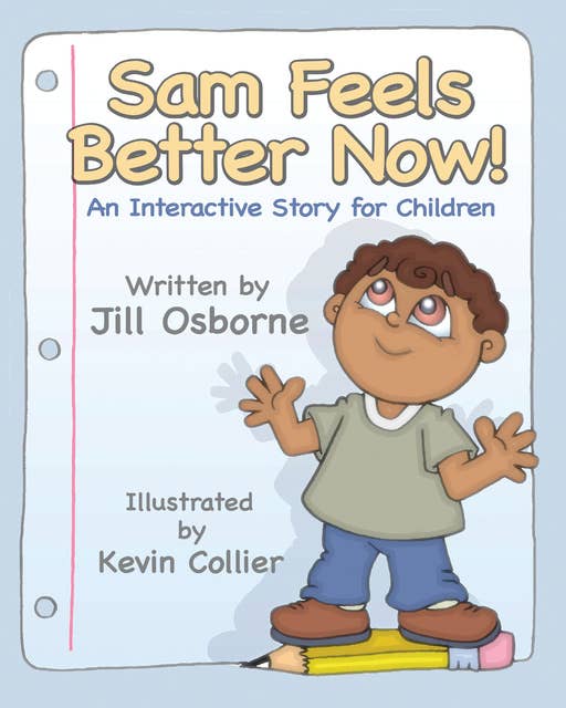 Sam Feels Better Now!: An Interactive Story For Children