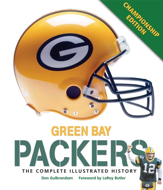 Green Bay Packers: The Complete Illustrated History - Third Edition