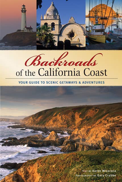 Backroads of the California Coast: Your Guide to Scenic Getaways & Adventures