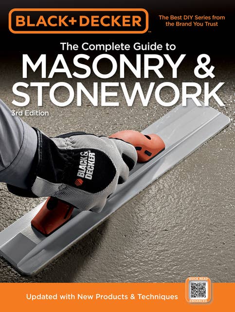 Black & Decker The Complete Guide to Masonry & Stonework, 3rd edition: *Poured Concrete *Brick & Block *Natural Stone *Stucco