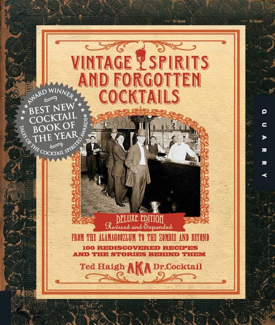 Vintage Spirits and Forgotten Cocktails: From the Alamagoozlum to the Zombie and Beyond