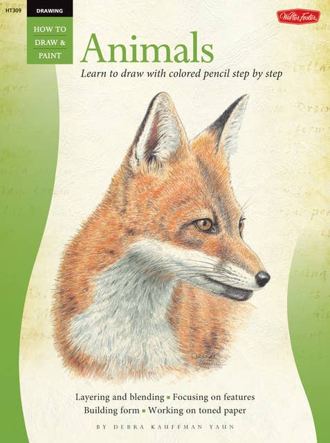 Drawing: Animals: Learn How to Draw with Colored Pencil, Step-by-Step