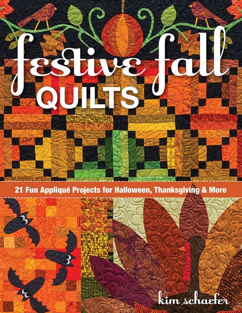 Festive Fall Quilts: 21 Fun Appliqué Projects for Halloween, Thanksgiving & More