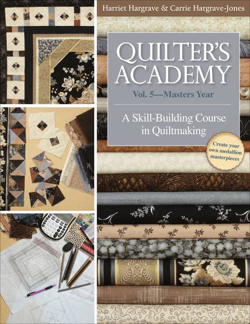 Quilter's Academy Vol. 5—Masters Year: A Skill-Building Course in Quiltmaking