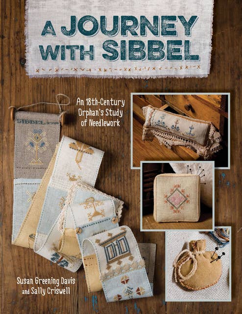 A Journey with Sibbel: An 18th-Century Orphan's Study of Needlework