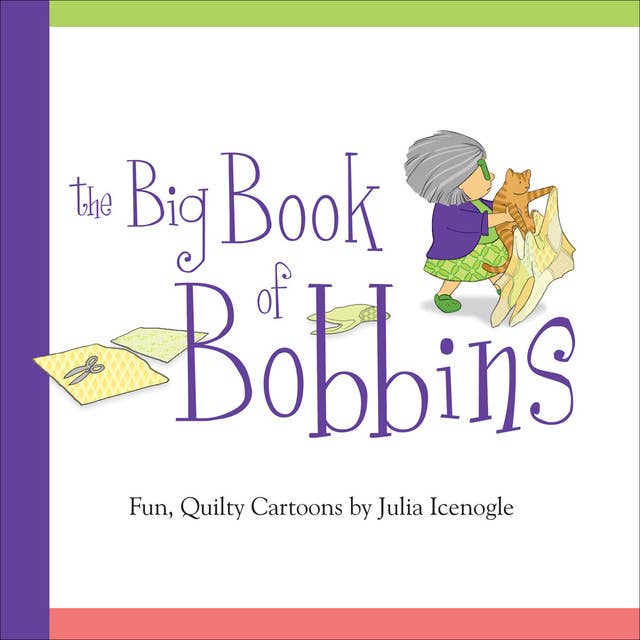 The Big Book of Bobbins: Fun, Quilty Cartoons