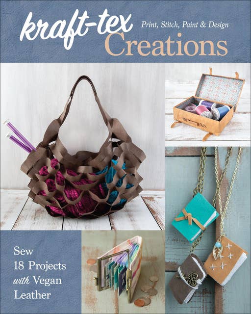 kraft-tex Creations: Sew 18 Projects with Vegan Leather