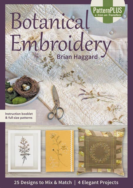 Botanical Embroidery: 25 Designs to Mix & Match: 4 Elegant Projects