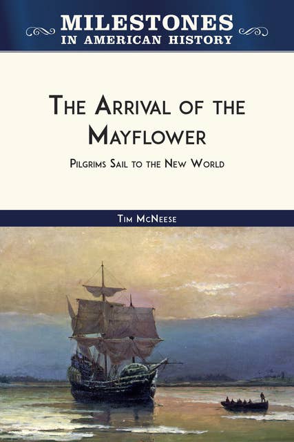 The Arrival of the Mayflower: Pilgrims Sail to the New World