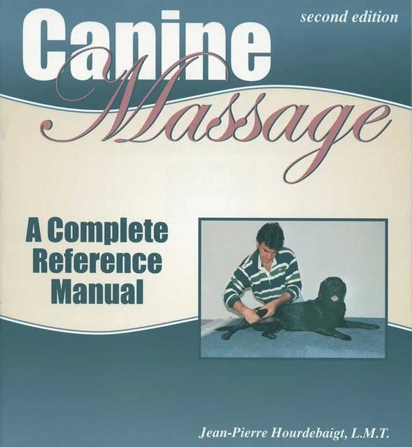CANINE MASSAGE: A COMPLETE REFERENCE MANUAL