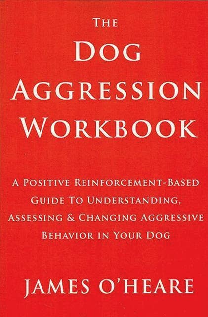 The Dog Aggression Workbook, 3rd Edition