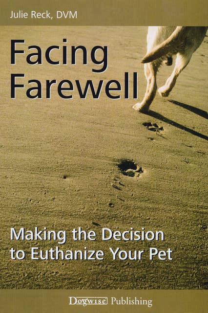 FACING FAREWELL: MAKING THE DECISION TO EUTHANIZE YOUR PET