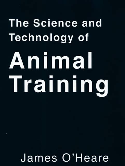 The Science And Technology Of Animal Training