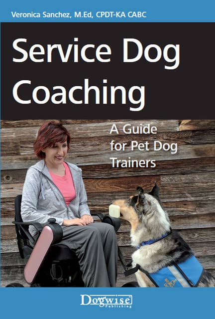 Service Dog Coaching: A Guide for Pet Dog Trainers