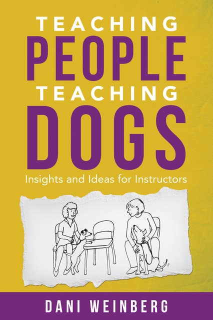 Teaching People Teaching Dogs: Insights and Ideas for Instructors