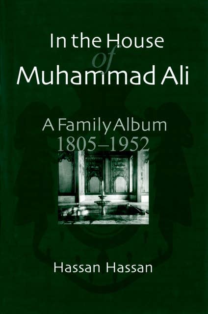 In the House of Muhammad Ali: A Family Album, 1805-1952