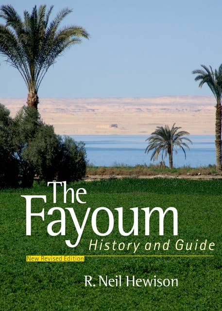 The Fayoum: History and Guide; Revised Edition