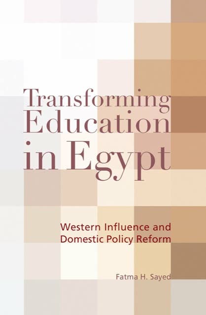 Transforming Education In Egypt: Western Influence and Domestic Policy Reform