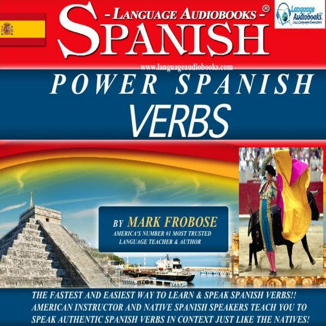 Power Spanish Verbs: The Fastest and Easiest Way to Learn & Speak Spanish Verbs!! American Instructor and Native Spanish Speakers Teach You to Speak Authentic Spanish Verbs in Context Just Like the Natives!