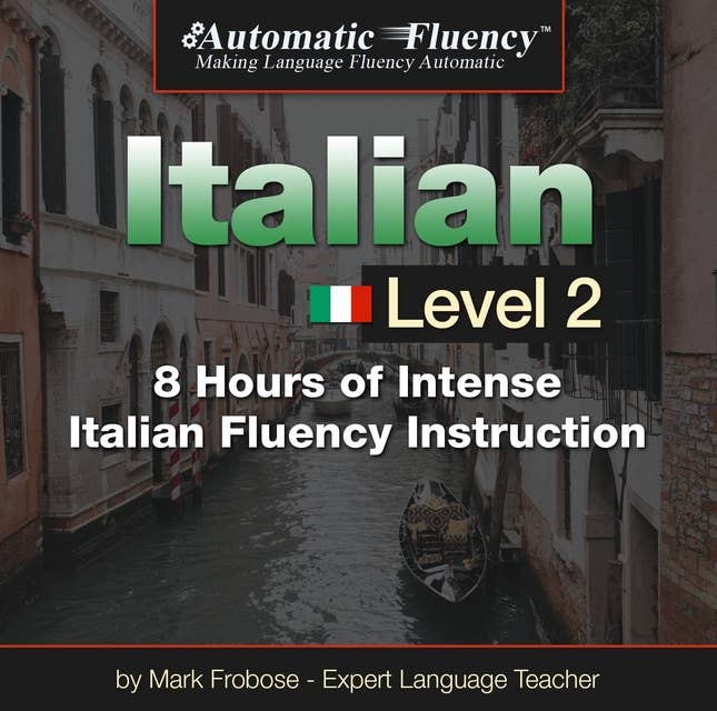 Automatic Fluency® Italian - Level 2: 8 Hours of Intense Italian Fluency Instruction