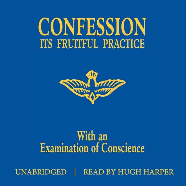 Confession Its Fruitful Practice: With an Examination of Conscience