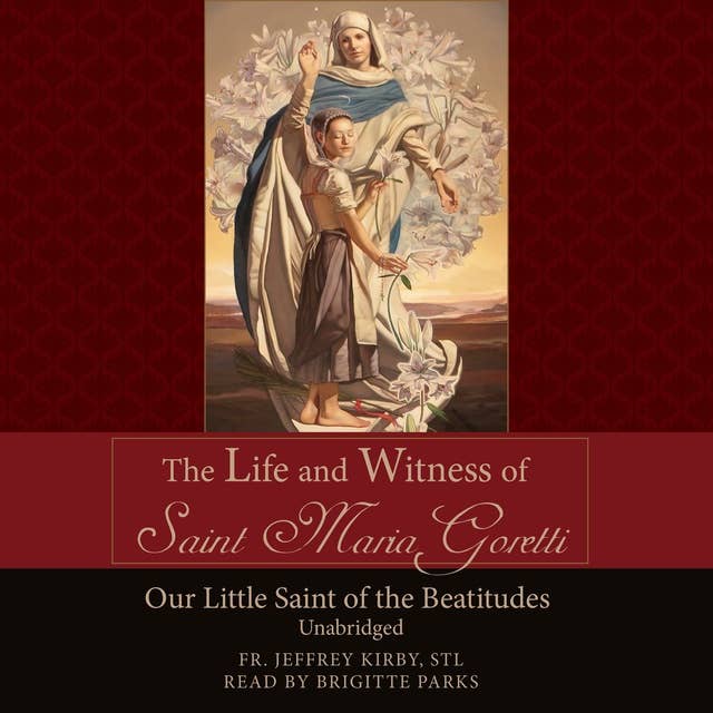 The Life and Witness of St. Maria Goretti: Our Little Saint of the Beatitudes